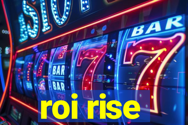 roi rise