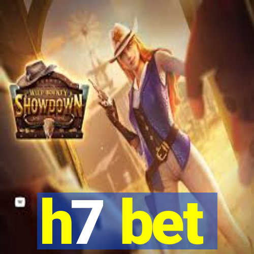 h7 bet