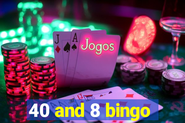 40 and 8 bingo