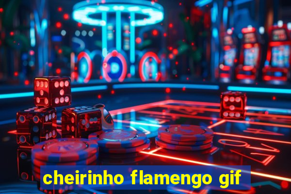 cheirinho flamengo gif