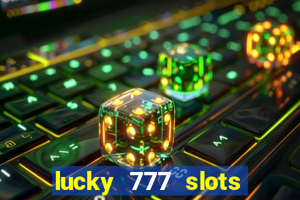 lucky 777 slots win real cash