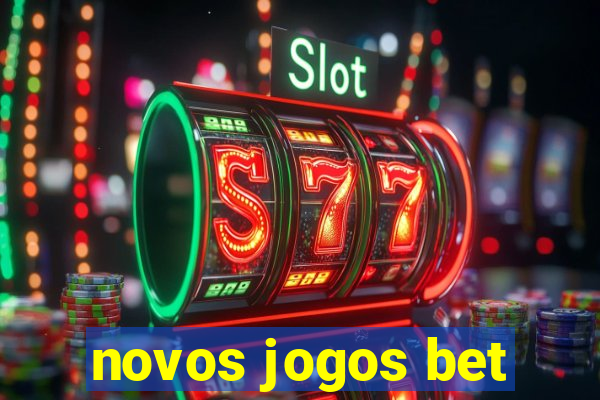 novos jogos bet