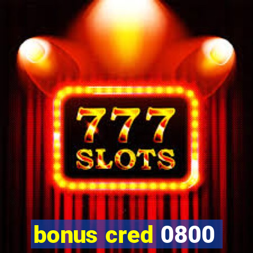 bonus cred 0800