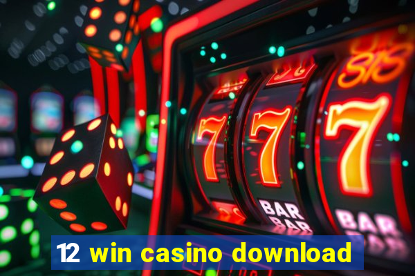 12 win casino download