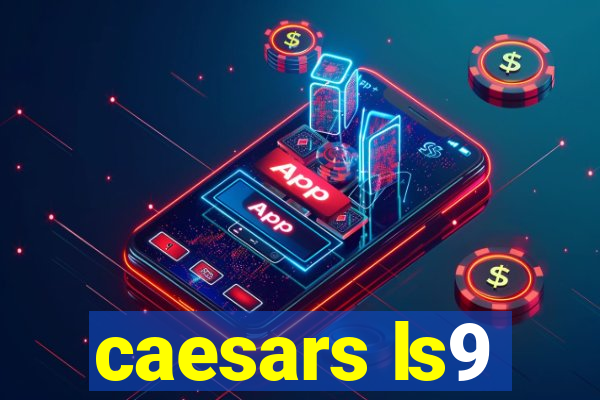 caesars ls9