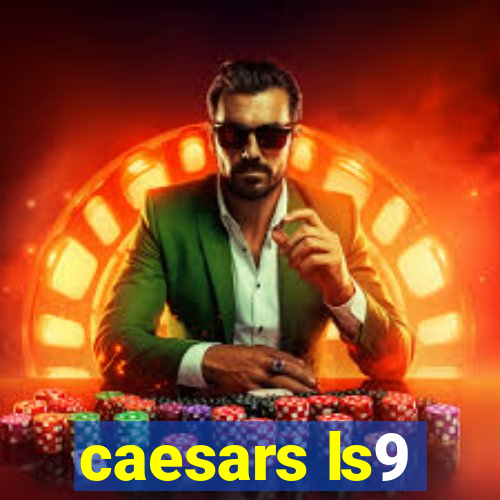 caesars ls9