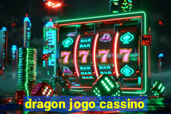 dragon jogo cassino