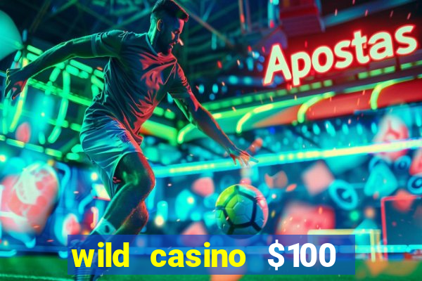 wild casino $100 free spins