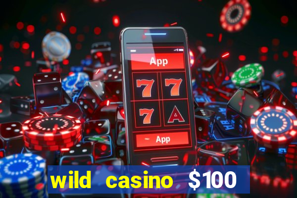 wild casino $100 free spins