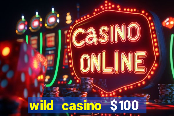 wild casino $100 free spins