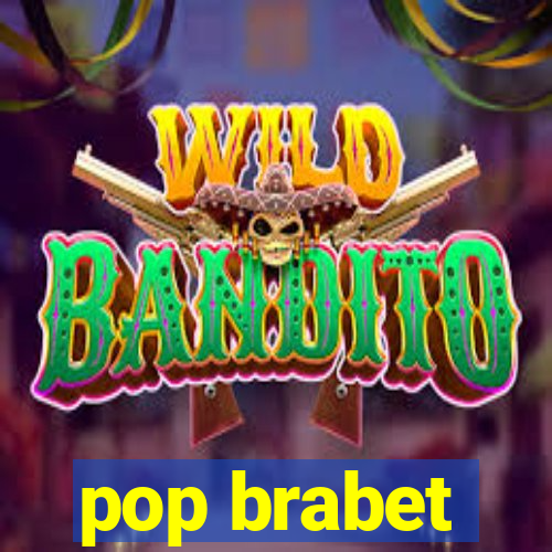 pop brabet