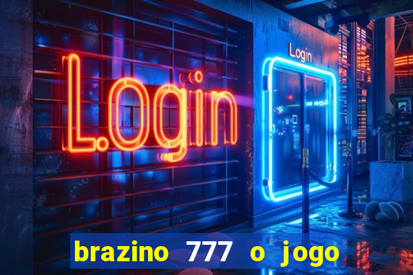 brazino 777 o jogo da galera