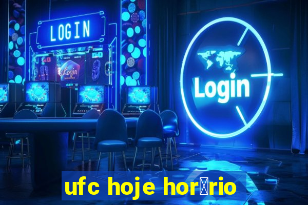 ufc hoje hor谩rio