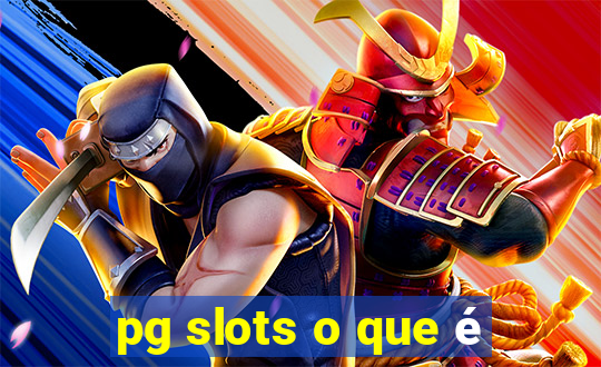 pg slots o que é