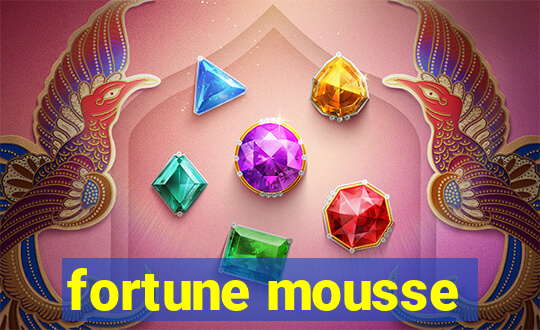 fortune mousse