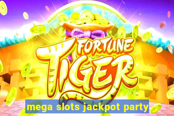 mega slots jackpot party