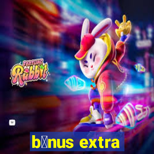 b么nus extra