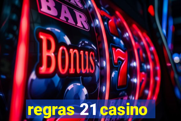 regras 21 casino