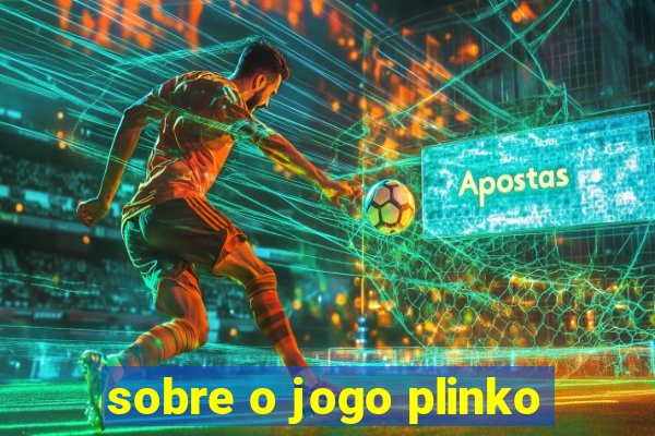 sobre o jogo plinko