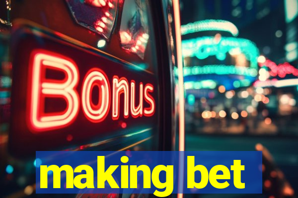 making bet