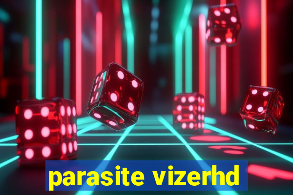 parasite vizerhd