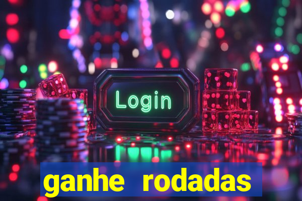 ganhe rodadas gratis sem deposito