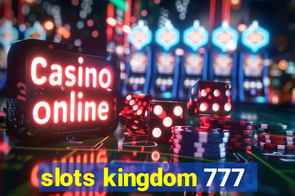 slots kingdom 777