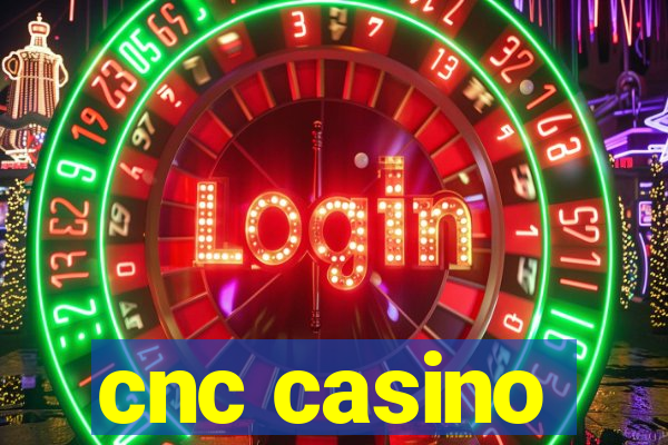 cnc casino