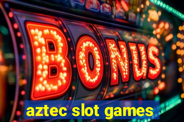 aztec slot games