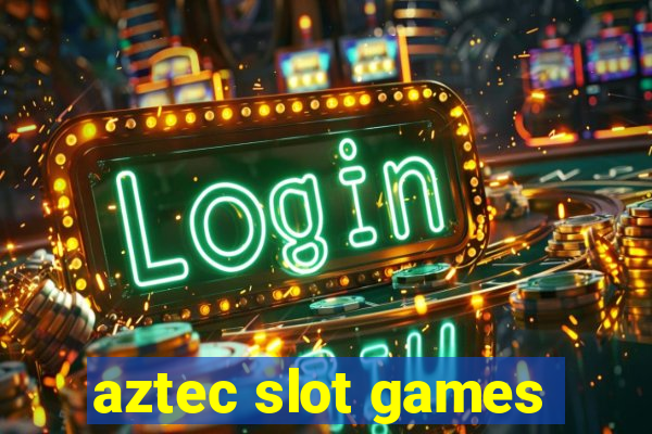 aztec slot games