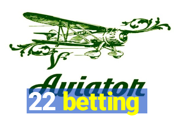 22 betting