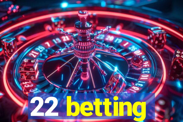 22 betting