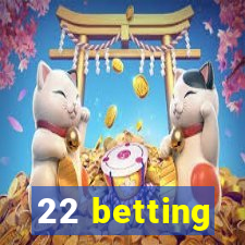 22 betting