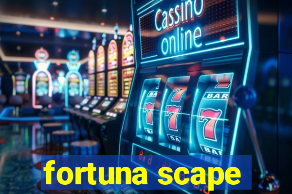 fortuna scape