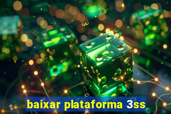 baixar plataforma 3ss