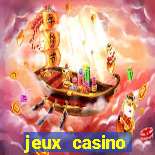 jeux casino gratuits machines a sous