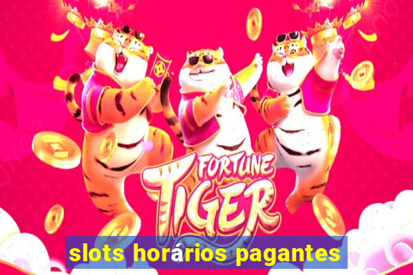 slots horários pagantes