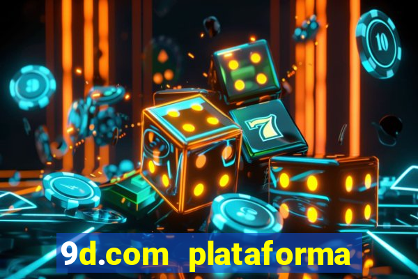 9d.com plataforma de jogos