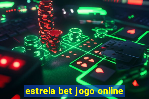 estrela bet jogo online