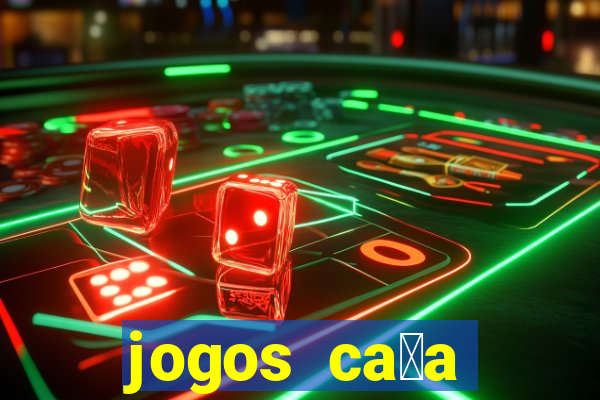 jogos ca莽a n铆quel gr谩tis