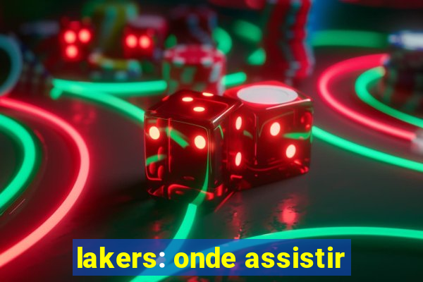 lakers: onde assistir