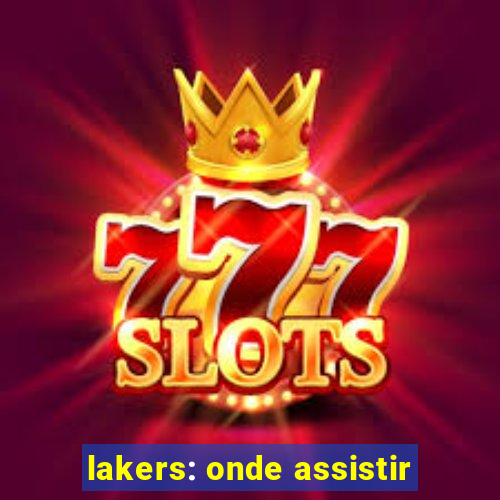 lakers: onde assistir