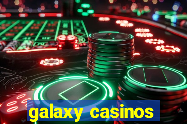 galaxy casinos