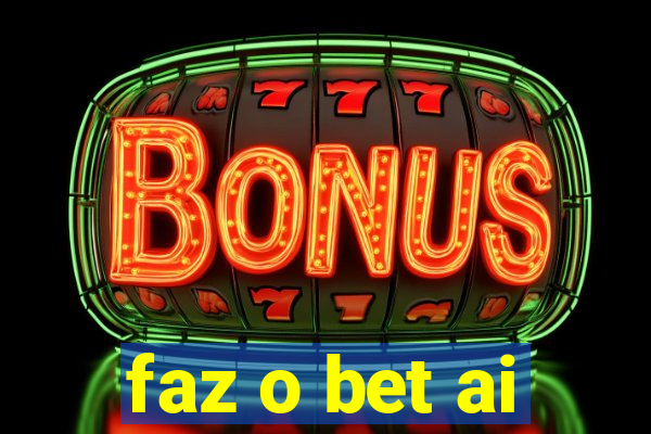 faz o bet ai