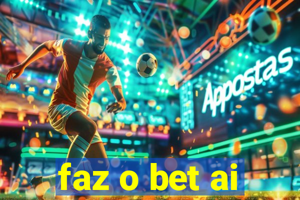 faz o bet ai