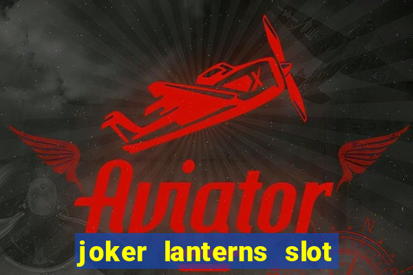 joker lanterns slot free play