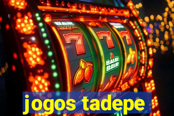 jogos tadepe