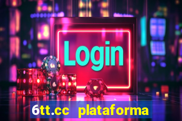 6tt.cc plataforma de jogos