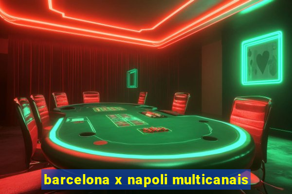 barcelona x napoli multicanais