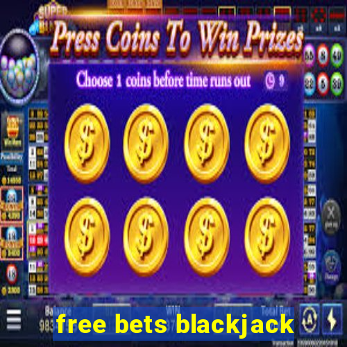 free bets blackjack